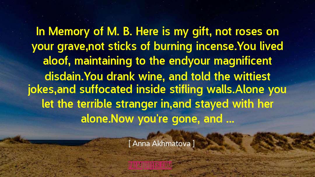 Anna Akhmatova Quotes: In Memory of M. B.