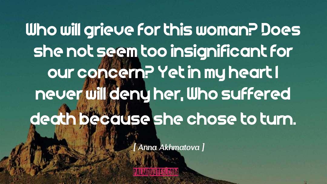 Anna Akhmatova Quotes: Who will grieve for this