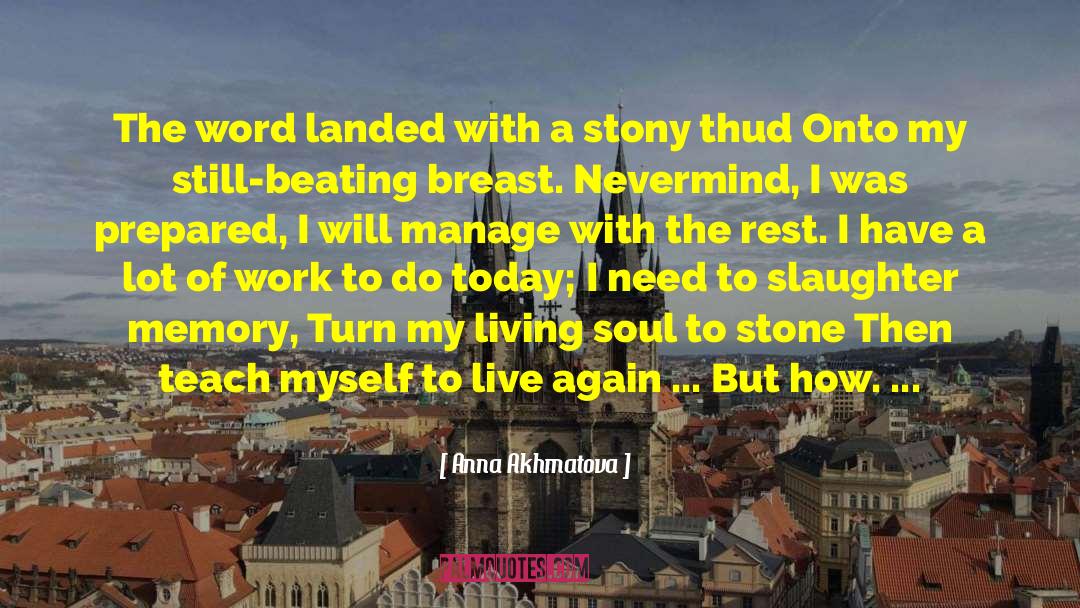 Anna Akhmatova Quotes: The word landed with a