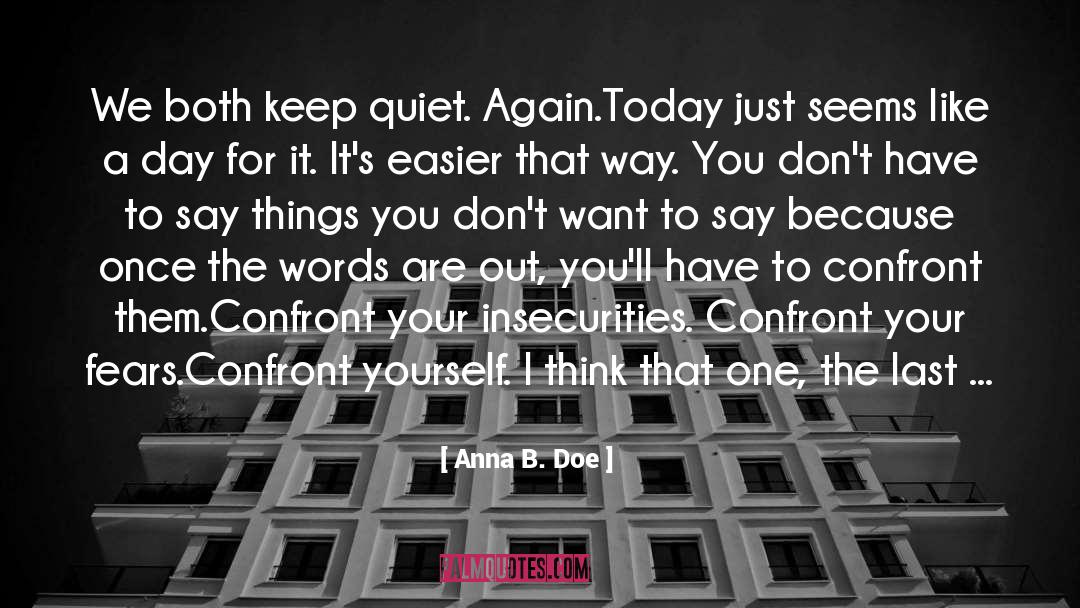 Anna B. Doe Quotes: We both keep quiet. <br