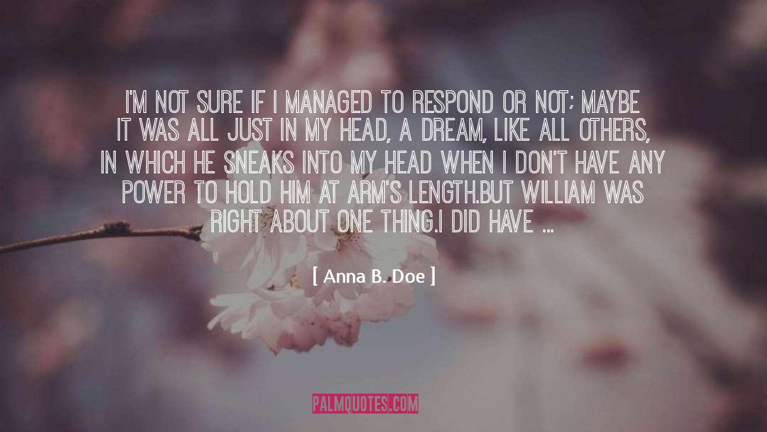 Anna B. Doe Quotes: I'm not sure if I