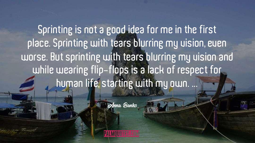 Anna Banks Quotes: Sprinting is not a good