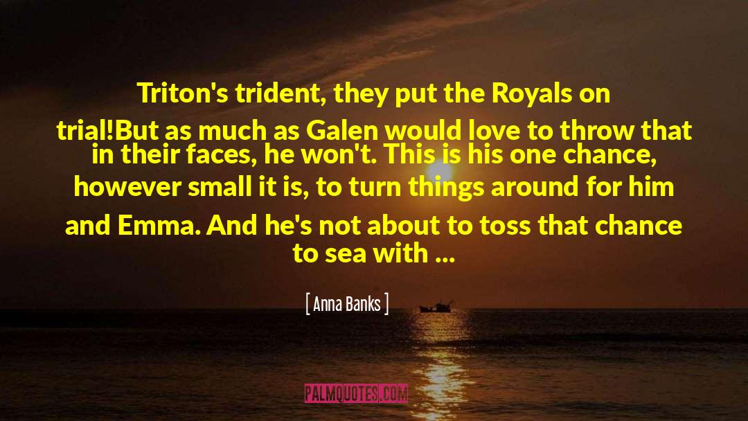 Anna Banks Quotes: Triton's trident, they put the