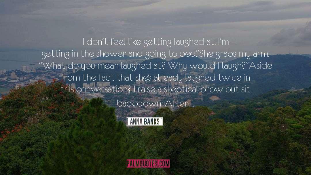 Anna Banks Quotes: I don't feel like getting