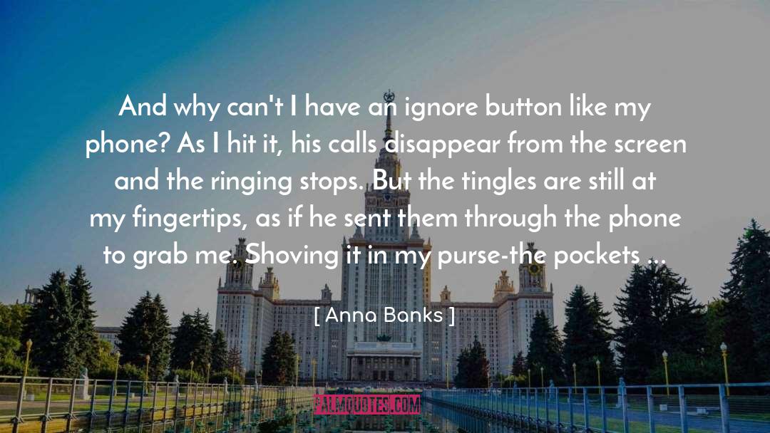 Anna Banks Quotes: And why can't I have