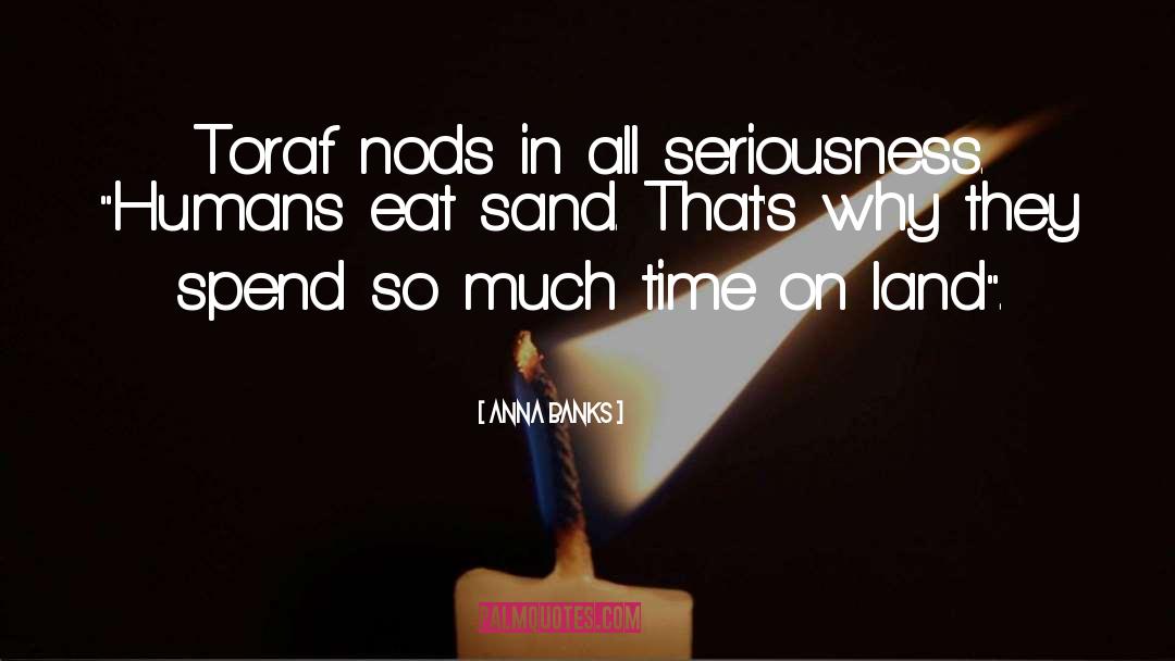 Anna Banks Quotes: Toraf nods in all seriousness.