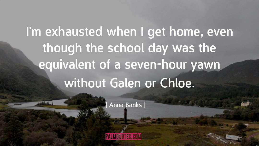 Anna Banks Quotes: I'm exhausted when I get