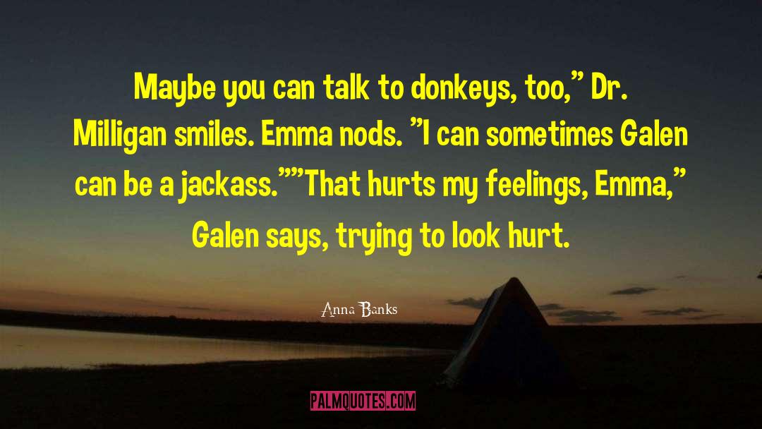 Anna Banks Quotes: Maybe you can talk to