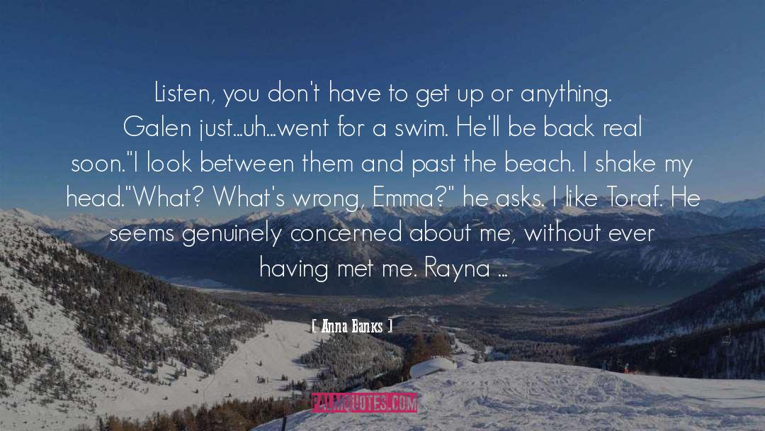 Anna Banks Quotes: Listen, you don't have to