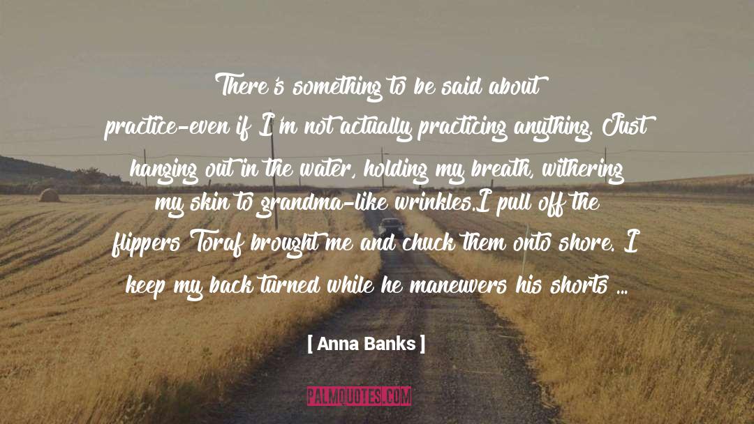 Anna Banks Quotes: There's something to be said