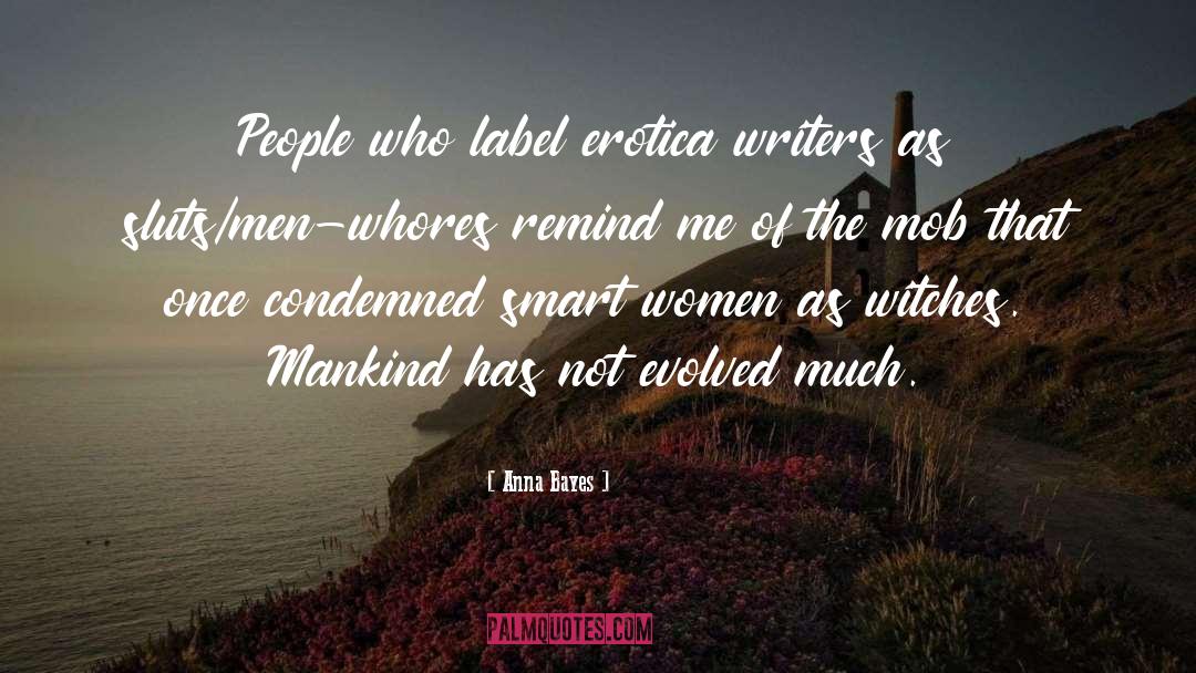 Anna Bayes Quotes: People who label erotica writers