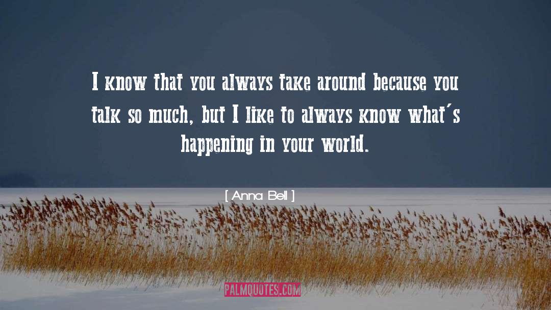 Anna Bell Quotes: I know that you always