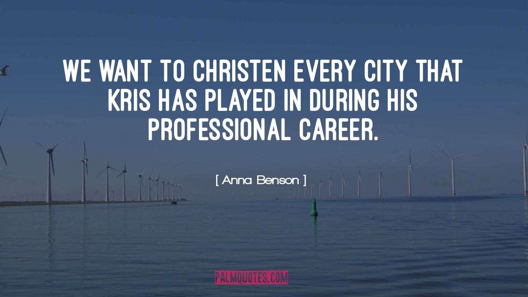 Anna Benson Quotes: We want to christen every