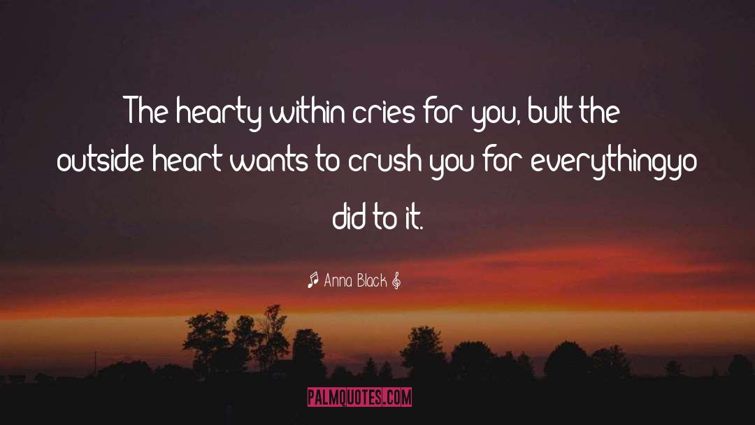 Anna Black Quotes: The hearty within cries for