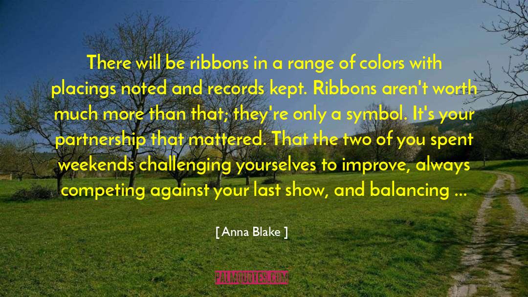 Anna Blake Quotes: There will be ribbons in