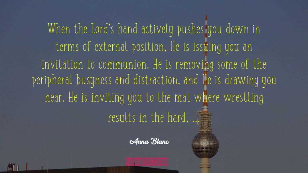 Anna Blanc Quotes: When the Lord's hand actively