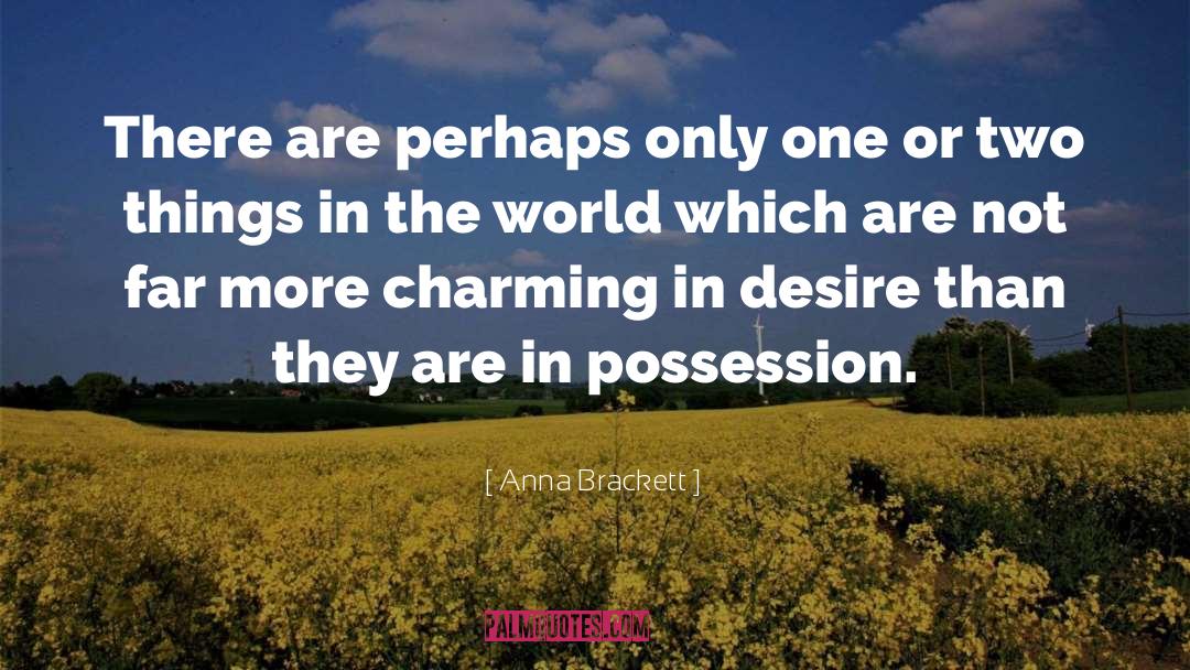 Anna Brackett Quotes: There are perhaps only one