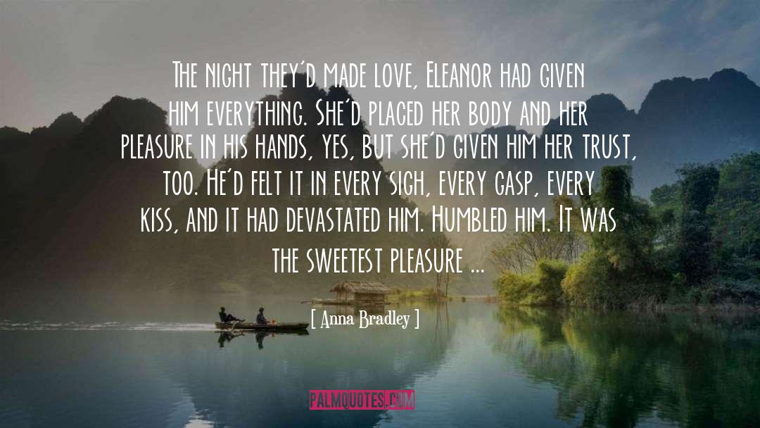 Anna Bradley Quotes: The night they'd made love,