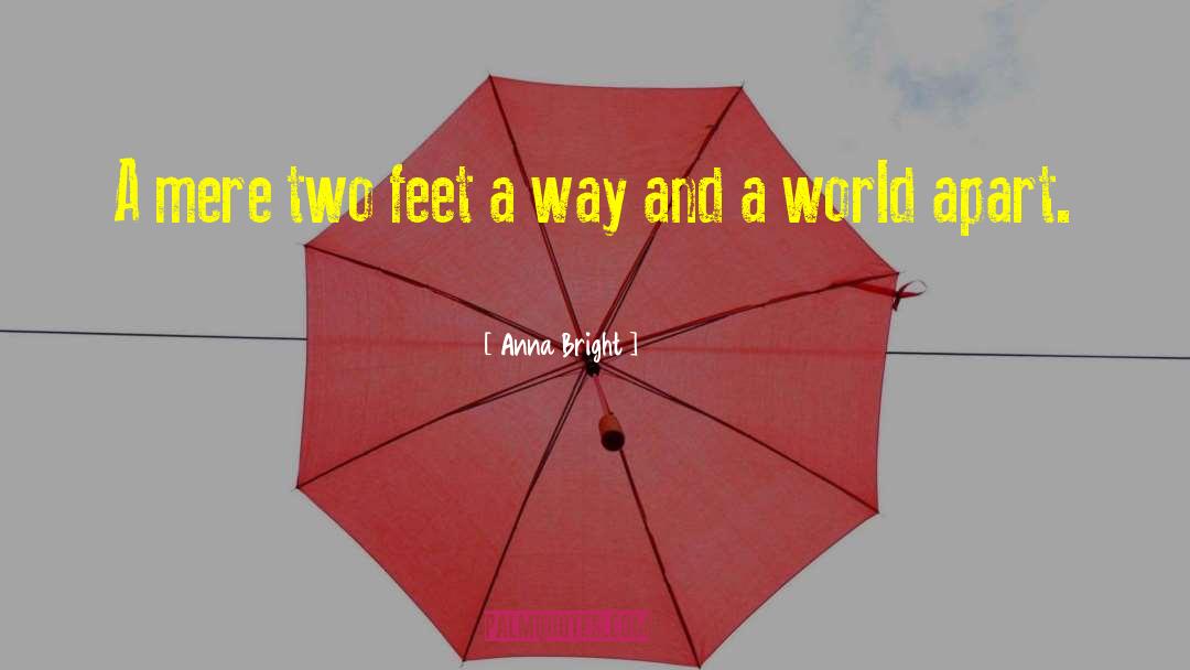 Anna Bright Quotes: A mere two feet a