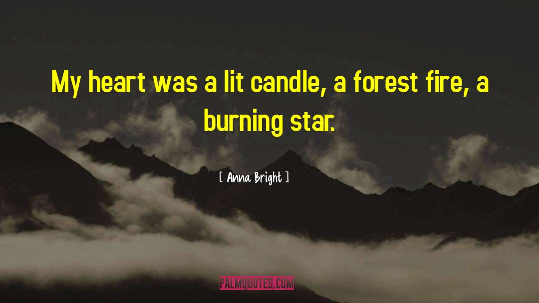 Anna Bright Quotes: My heart was a lit