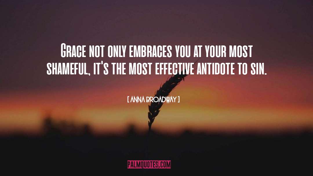 Anna Broadway Quotes: Grace not only embraces you