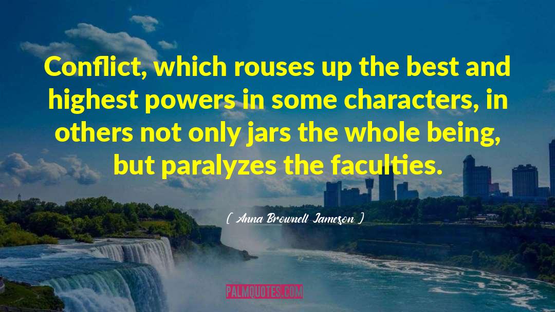 Anna Brownell Jameson Quotes: Conflict, which rouses up the