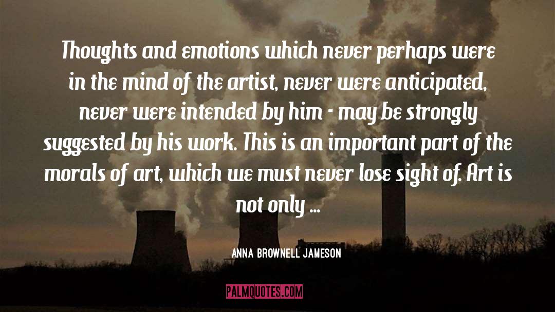 Anna Brownell Jameson Quotes: Thoughts and emotions which never