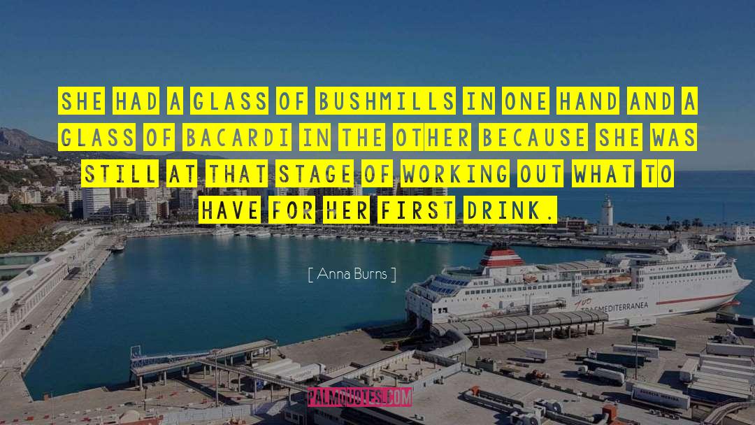 Anna Burns Quotes: She had a glass of