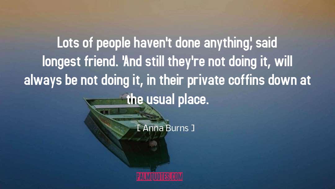 Anna Burns Quotes: Lots of people haven't done