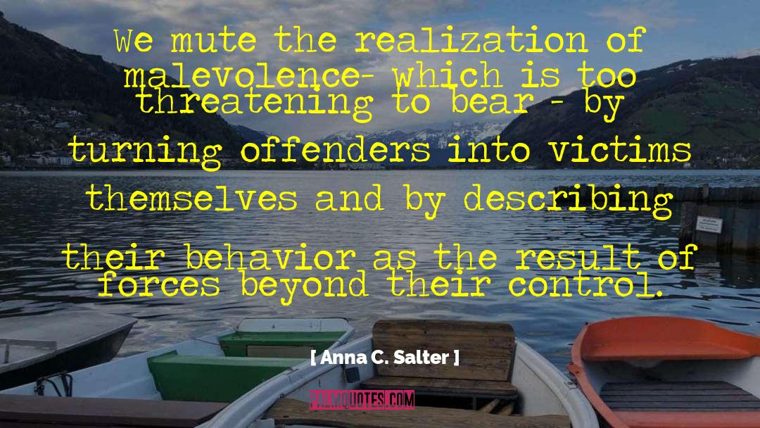 Anna C. Salter Quotes: We mute the realization of