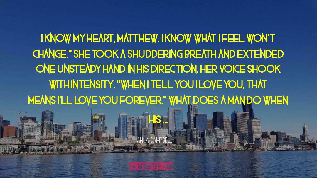 Anna Campbell Quotes: I know my heart, Matthew.