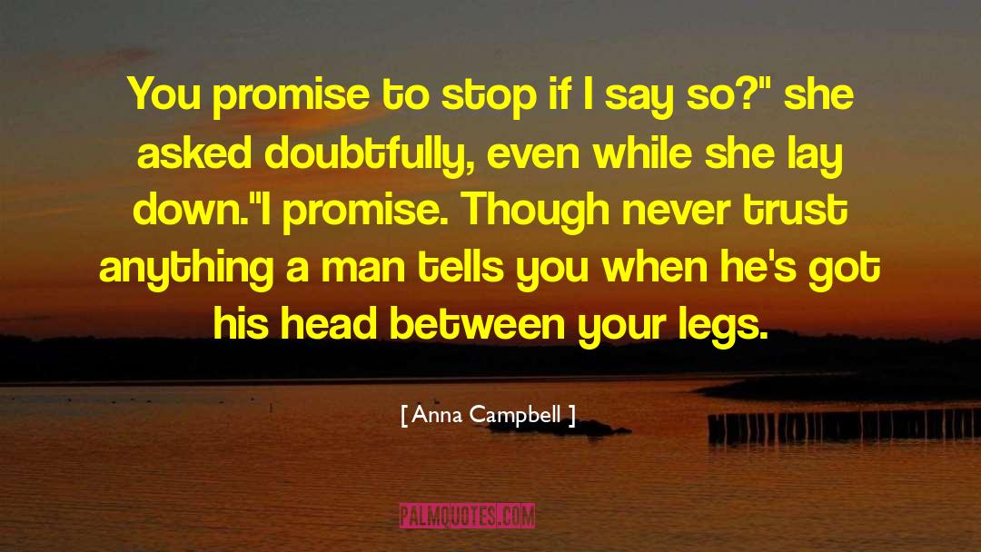 Anna Campbell Quotes: You promise to stop if