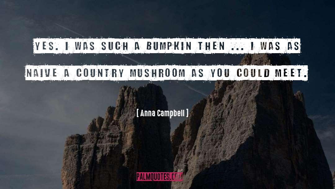 Anna Campbell Quotes: Yes. I was such a