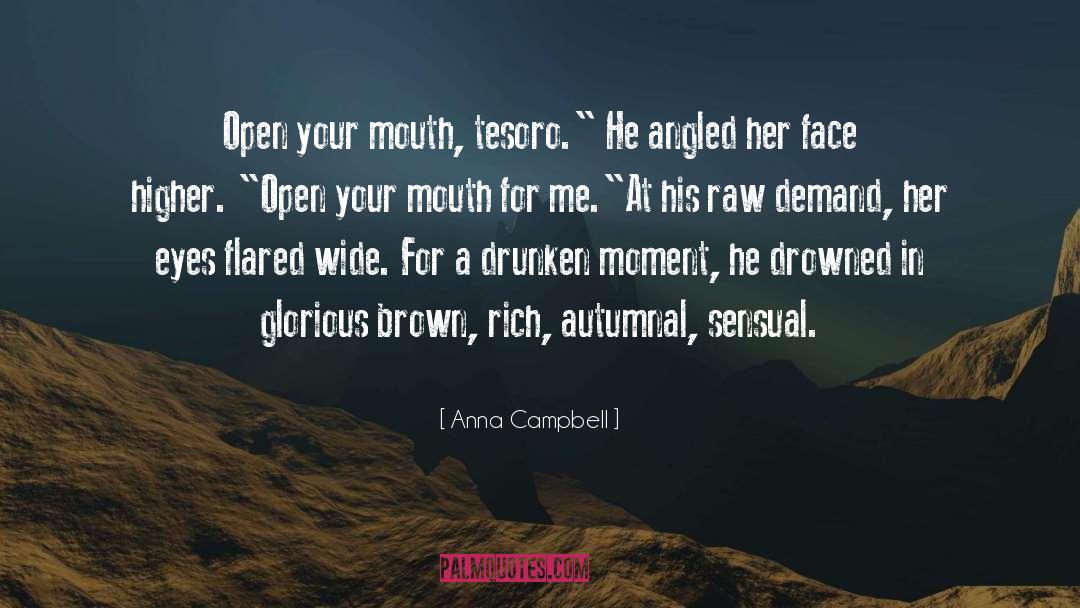 Anna Campbell Quotes: Open your mouth, tesoro.