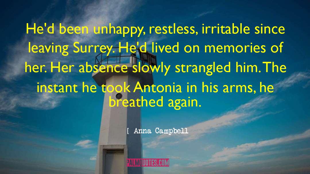 Anna Campbell Quotes: He'd been unhappy, restless, irritable