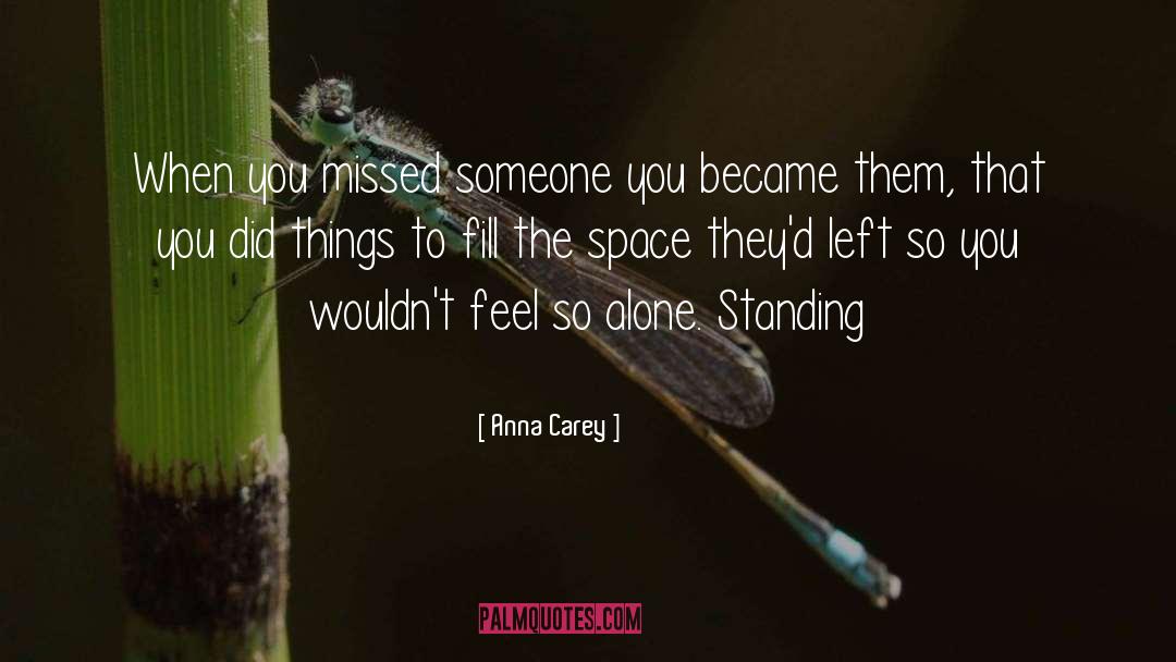 Anna Carey Quotes: When you missed someone you