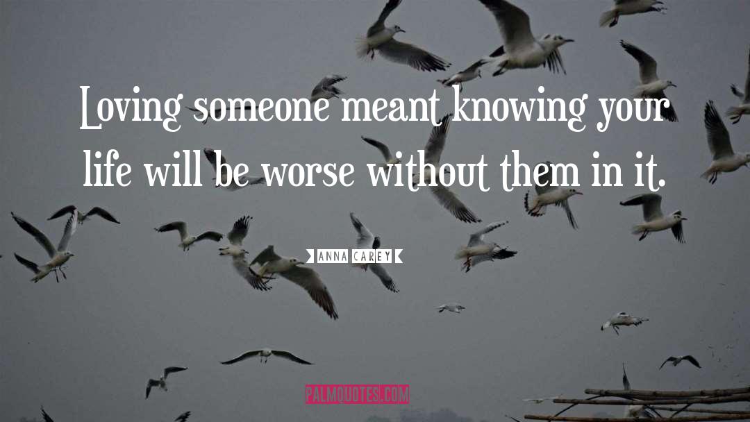 Anna Carey Quotes: Loving someone meant knowing your
