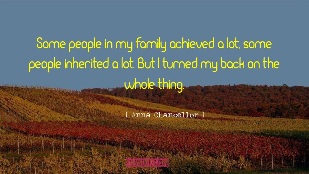 Anna Chancellor Quotes: Some people in my family