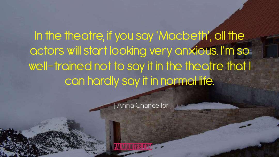 Anna Chancellor Quotes: In the theatre, if you