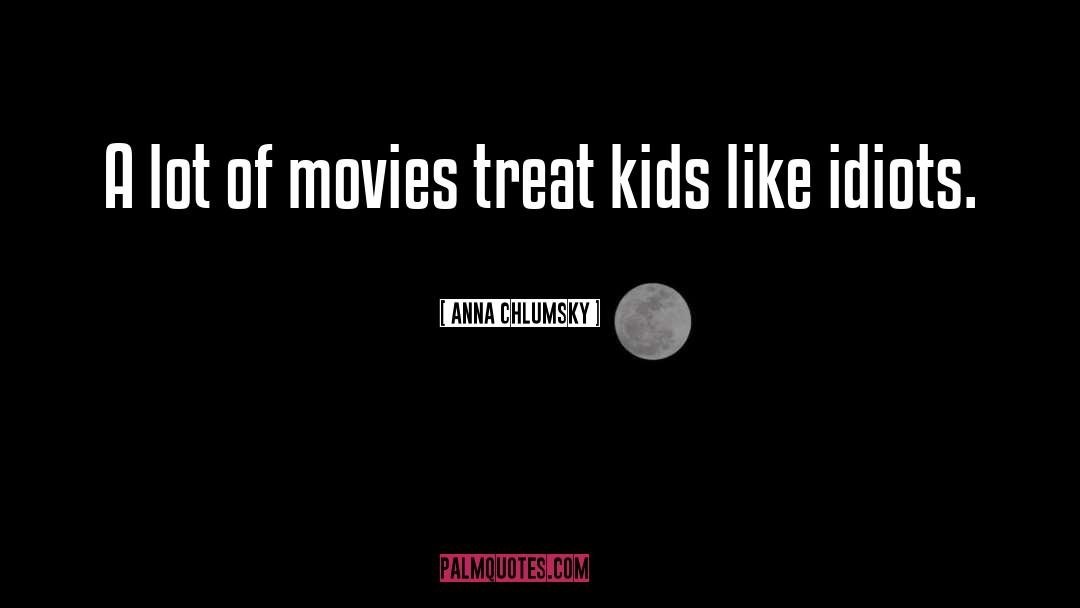 Anna Chlumsky Quotes: A lot of movies treat