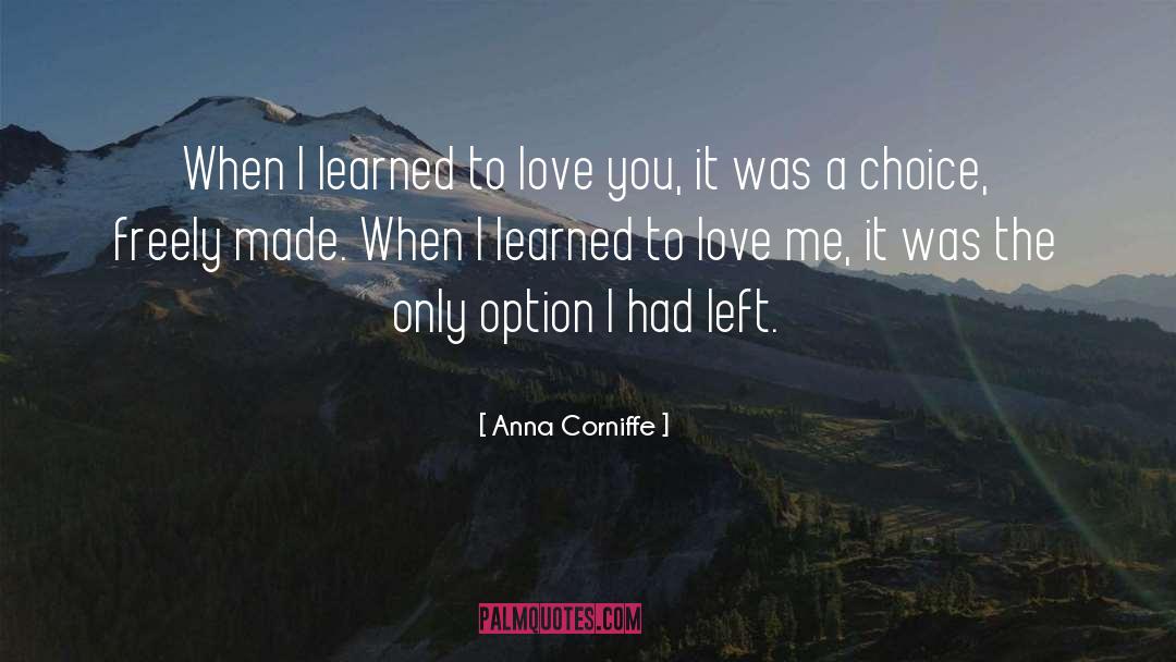 Anna Corniffe Quotes: When I learned to love