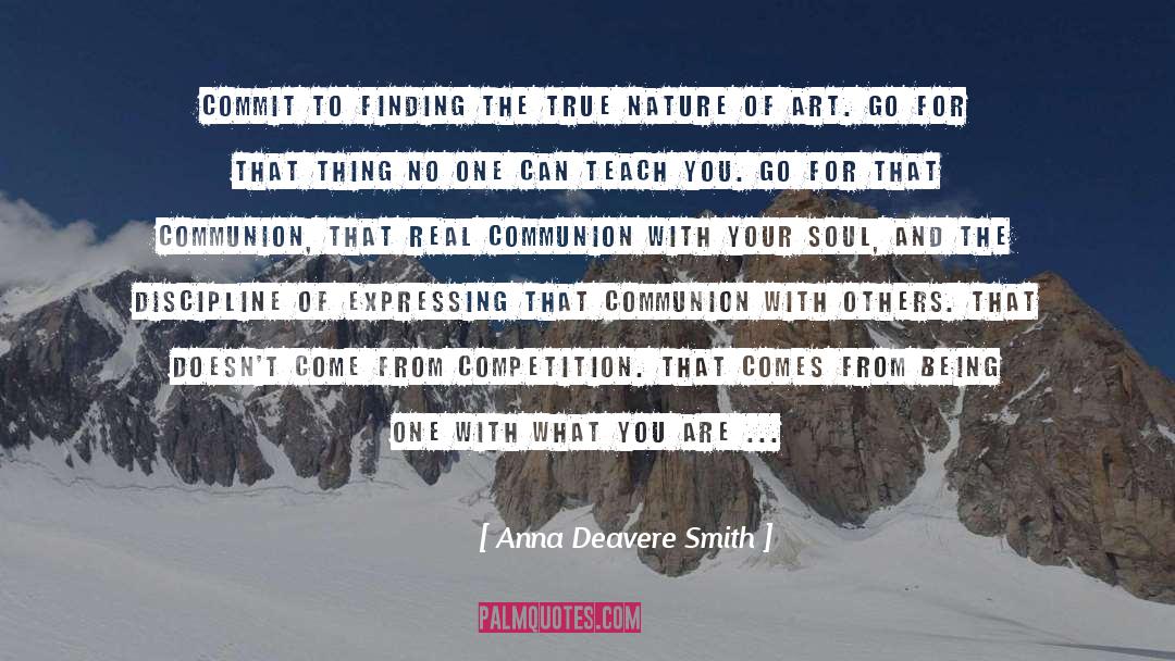 Anna Deavere Smith Quotes: Commit to finding the true