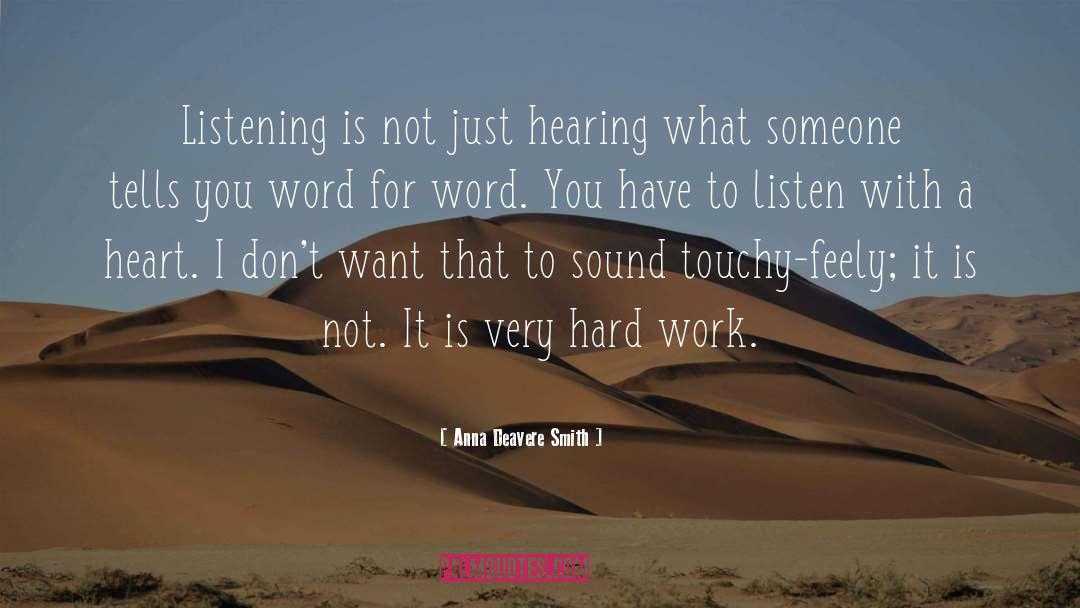 Anna Deavere Smith Quotes: Listening is not just hearing