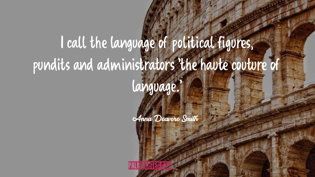 Anna Deavere Smith Quotes: I call the language of