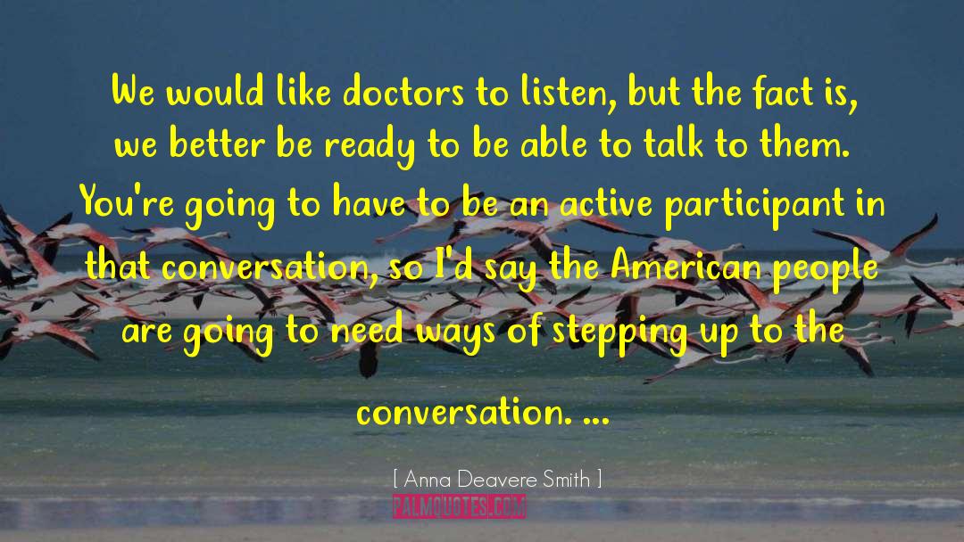 Anna Deavere Smith Quotes: We would like doctors to