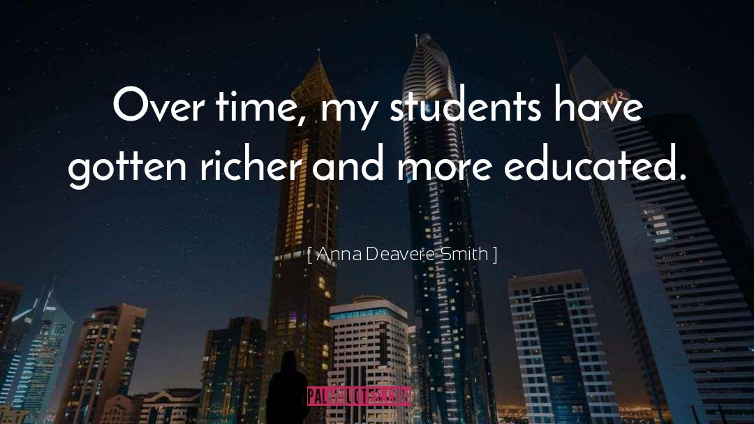 Anna Deavere Smith Quotes: Over time, my students have