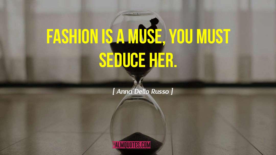 Anna Dello Russo Quotes: Fashion is a MUSE, you