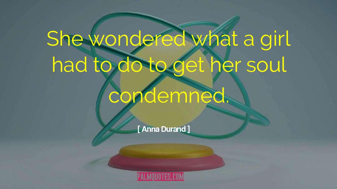 Anna Durand Quotes: She wondered what a girl
