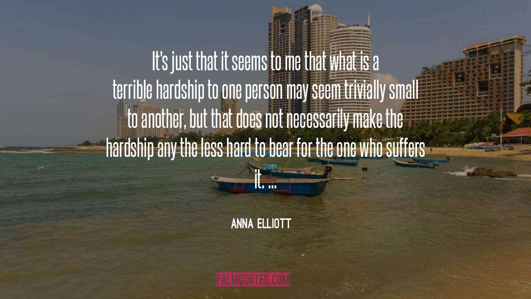 Anna Elliott Quotes: It's just that it seems