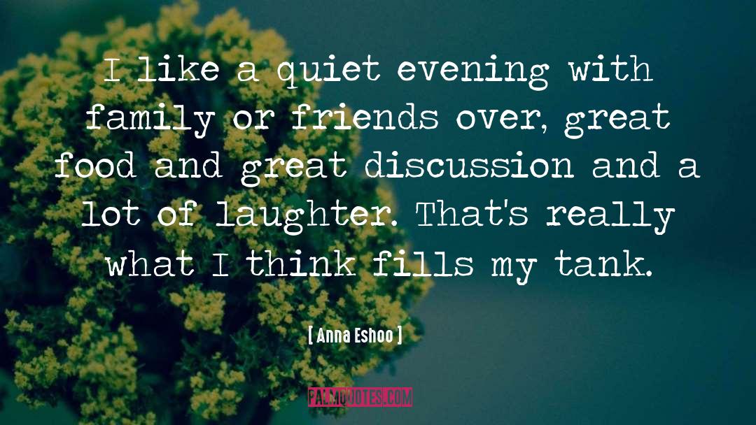 Anna Eshoo Quotes: I like a quiet evening